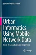 Urban Informatics Using Mobile Network Data: Travel Behavior Research Perspectives