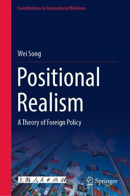 Positional Realism: A Theory of Foreign Policy - Wei Song - cover
