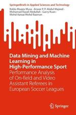 Data Mining and Machine Learning in High-Performance Sport: Performance Analysis of On-field and Video Assistant Referees in European Soccer Leagues