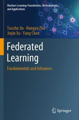Federated Learning: Fundamentals and Advances - Yaochu Jin,Hangyu Zhu,Jinjin Xu - cover