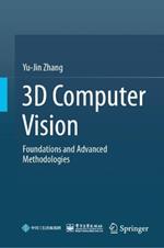 3D Computer Vision: Foundations and Advanced Methodologies