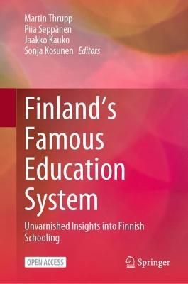 Finland’s Famous Education System: Unvarnished Insights into Finnish Schooling - cover