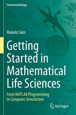 Getting Started in Mathematical Life Sciences: From MATLAB Programming to Computer Simulations - Makoto Sato - cover