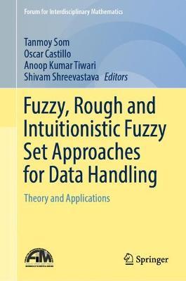 Fuzzy, Rough and Intuitionistic Fuzzy Set Approaches for Data Handling: Theory and Applications - cover