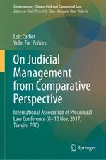 On Judicial Management from Comparative Perspective: International Association of Procedural Law Conference (8-10 Nov. 2017, Tianjin, PRC)