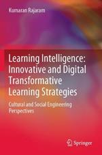 Learning Intelligence: Innovative and Digital Transformative Learning Strategies: Cultural and Social Engineering Perspectives