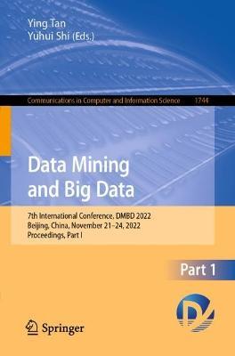 Data Mining and Big Data: 7th International Conference, DMBD 2022, Beijing, China, November 21–24, 2022, Proceedings, Part I - cover