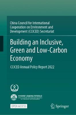 Building an Inclusive, Green and Low-Carbon Economy: CCICED Annual Policy Report 2022 - CCICED - cover
