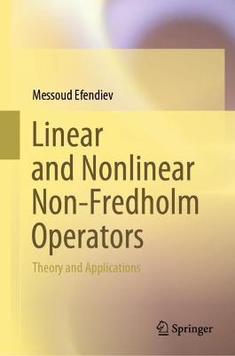 Linear and Nonlinear Non-Fredholm Operators: Theory and Applications - Messoud Efendiev - cover