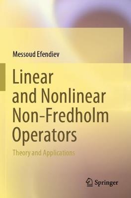 Linear and Nonlinear Non-Fredholm Operators: Theory and Applications - Messoud Efendiev - cover