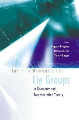 Infinite Dimensional Lie Groups In Geometry And Representation Theory - cover