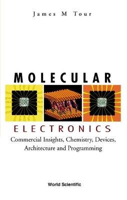 Molecular Electronics: Commercial Insights, Chemistry, Devices, Architecture, And Programming - James M Tour - cover