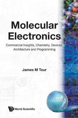 Molecular Electronics: Commercial Insights, Chemistry, Devices, Architecture, And Programming - James M Tour - cover