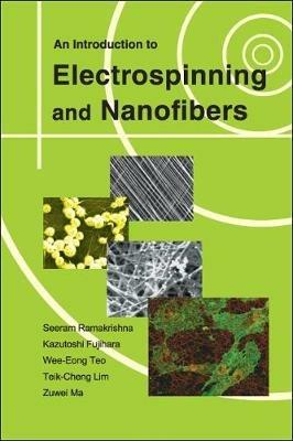 Introduction To Electrospinning And Nanofibers, An - Seeram Ramakrishna,Teik-cheng Lim,Kazutoshi Fujihara - cover