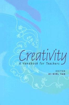 Creativity: A Handbook For Teachers - Ai-girl Tan - cover