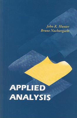 Applied Analysis - John K Hunter,Bruno Nachtergaele - cover