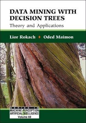 Data Mining With Decision Trees: Theory And Applications - Lior Rokach,Oded Z Maimon - cover
