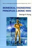Biomedical Engineering Principles Of The Bionic Man - George K Hung - cover
