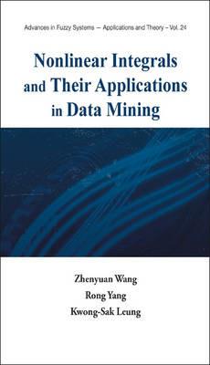 Nonlinear Integrals And Their Applications In Data Mining - Zhenyuan Wang,Rong Yang,Kwong-sak Leung - cover