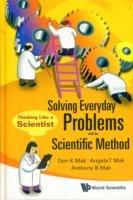Solving Everyday Problems With The Scientific Method: Thinking Like A Scientist - Don K Mak,Angela T Mak,Anthony B Mak - cover