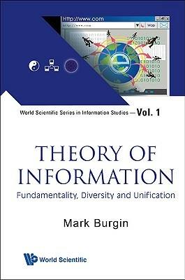 Theory Of Information: Fundamentality, Diversity And Unification - Mark Burgin - cover