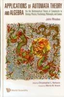 Applications Of Automata Theory And Algebra: Via The Mathematical Theory Of Complexity To Biology, Physics, Psychology, Philosophy, And Games - John Rhodes,Chrystopher L Nehaniv - cover