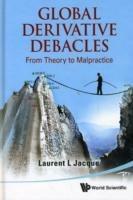 Global Derivative Debacles: From Theory To Malpractice - Laurent L Jacque - cover
