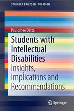 Students with Intellectual Disabilities: Insights, Implications and Recommendations