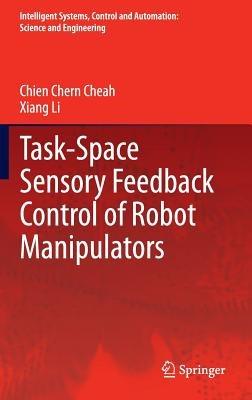 Task-Space Sensory Feedback Control of Robot Manipulators - Chien Chern Cheah,Xiang Li - cover