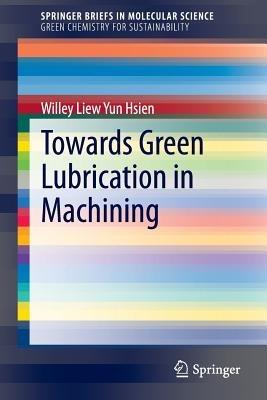 Towards Green Lubrication in Machining - Willey Liew Yun Hsien - cover