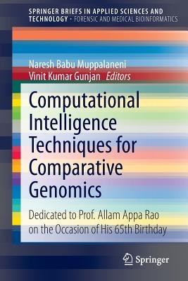 Computational Intelligence Techniques for Comparative Genomics: Dedicated to Prof. Allam Appa Rao on the Occasion of His 65th Birthday - cover