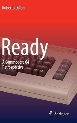 Ready: A Commodore 64 Retrospective - Roberto Dillon - cover