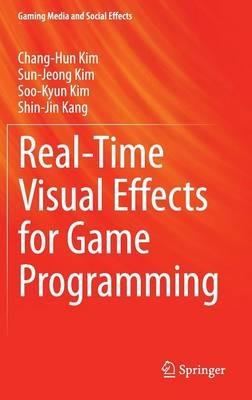 Real-Time Visual Effects for Game Programming - Chang-Hun Kim,Sun-Jeong Kim,Soo-Kyun Kim - cover