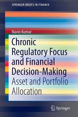 Chronic Regulatory Focus and Financial Decision-Making: Asset and Portfolio Allocation - Navin Kumar - cover