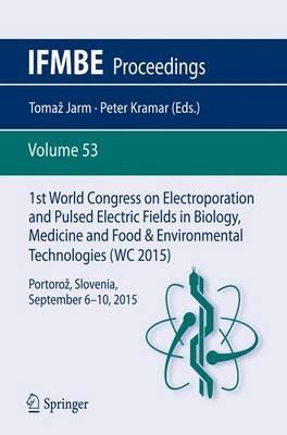 1st World Congress on Electroporation and Pulsed Electric Fields in Biology, Medicine and Food & Environmental Technologies: Portorož, Slovenia, September 6 –10, 2015 - cover