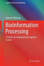BioInformation Processing: A Primer on Computational Cognitive  Science