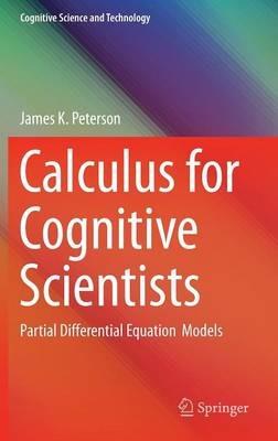 Calculus for Cognitive Scientists: Partial Differential Equation Models - James Peterson - cover