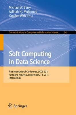 Soft Computing in Data Science: First International Conference, SCDS 2015, Putrajaya, Malaysia, September 2-3, 2015, Proceedings - cover