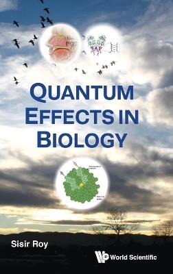 Quantum Effects In Biology - Sisir Roy - cover