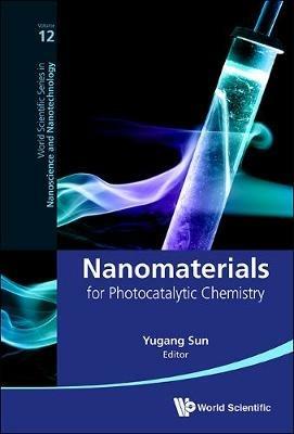 Nanomaterials For Photocatalytic Chemistry - Yugang Sun - cover