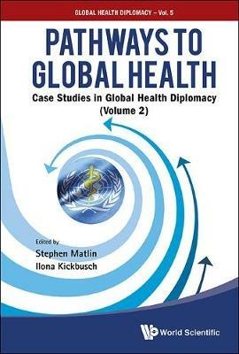 Pathways To Global Health: Case Studies In Global Health Diplomacy - Volume 2 - cover