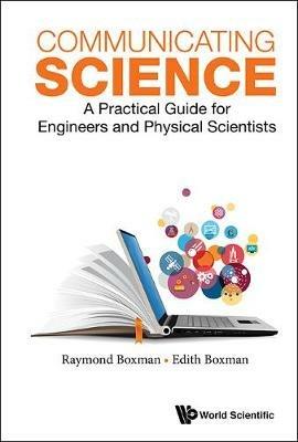 Communicating Science: A Practical Guide For Engineers And Physical Scientists - Edith S Boxman,Reuven (Raymond) L Boxman - cover