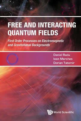 Free And Interacting Quantum Fields - Ioan Merches,Daniel Radu,Dorian Tatomir - cover