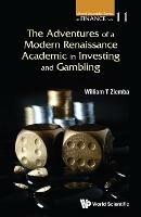 Adventures Of A Modern Renaissance Academic In Investing And Gambling, The - William T Ziemba - cover