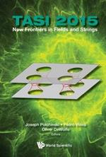 New Frontiers In Fields And Strings (Tasi 2015) - Proceedings Of The 2015 Theoretical Advanced Study Institute In Elementary Particle Physics