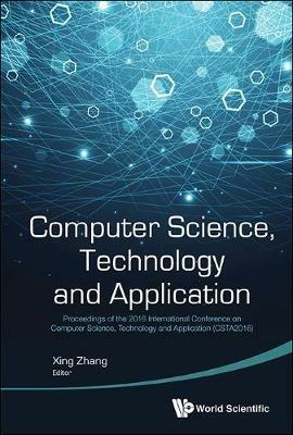 Computer Science, Technology And Application - Proceedings Of The 2016 International Conference On Computer Science, Technology And Application (Csta2016) - cover