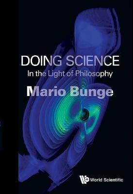 Doing Science: In The Light Of Philosophy - Mario Augusto Bunge - cover
