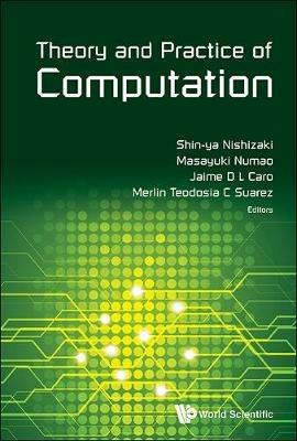 Theory And Practice Of Computation - Proceedings Of Workshop On Computation: Theory And Practice Wctp2015 - cover