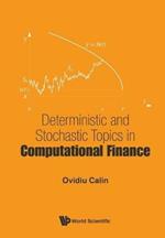 Deterministic And Stochastic Topics In Computational Finance