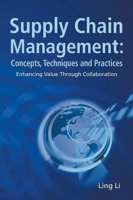 Supply Chain Management: Concepts, Techniques And Practices: Enhancing The Value Through Collaboration - Ling Li - cover